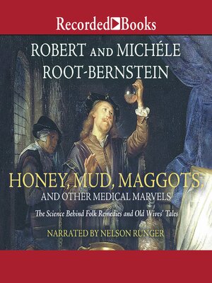 cover image of Honey, Mud, Maggots, and Other Medical Marvels